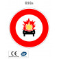 Panneau B18a Interdiction aux véhicules transportant des marchandises explosives ou inflammables
